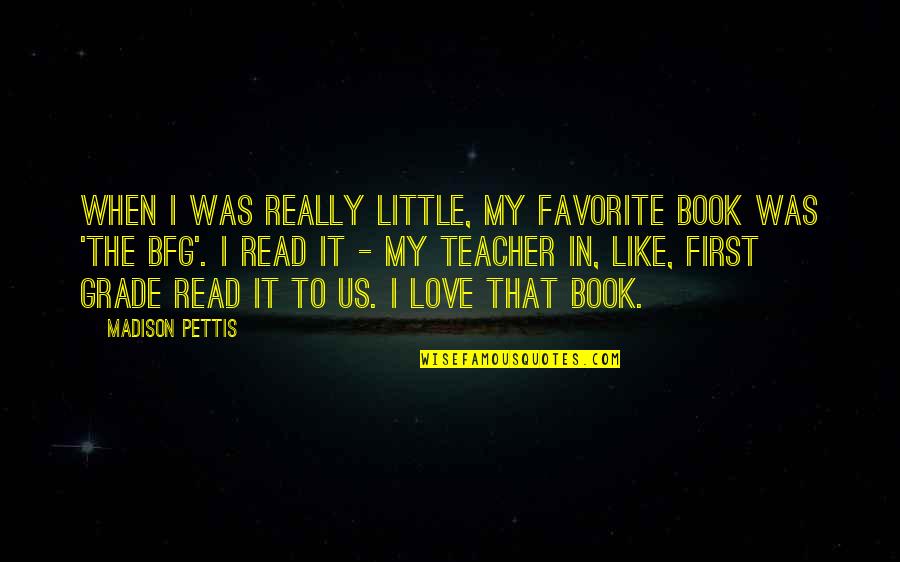 Mehrjui Sara Quotes By Madison Pettis: When I was really little, my favorite book Mehrjui Sara Quotes By Madison Pettis: When I was really little, my favorite book