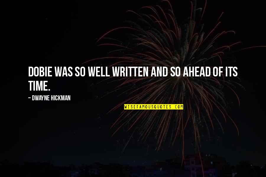 Mehrling Quotes By Dwayne Hickman: Dobie was so well written and so ahead Mehrling Quotes By Dwayne Hickman: Dobie was so well written and so ahead