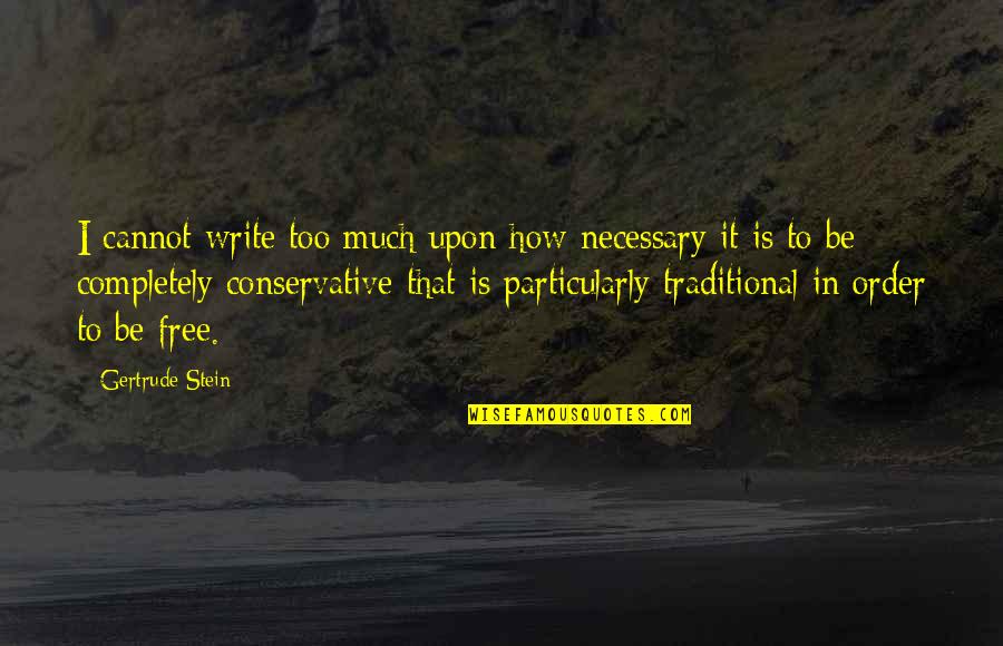 Mehrnoosh Reshadi Quotes By Gertrude Stein: I cannot write too much upon how necessary Mehrnoosh Reshadi Quotes By Gertrude Stein: I cannot write too much upon how necessary