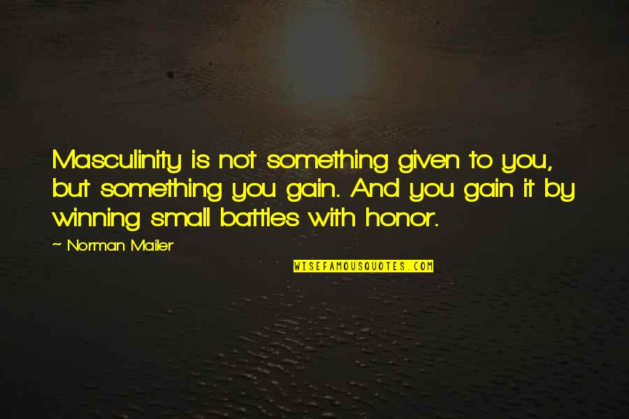 Mehrotra Biotech Quotes By Norman Mailer: Masculinity is not something given to you, but