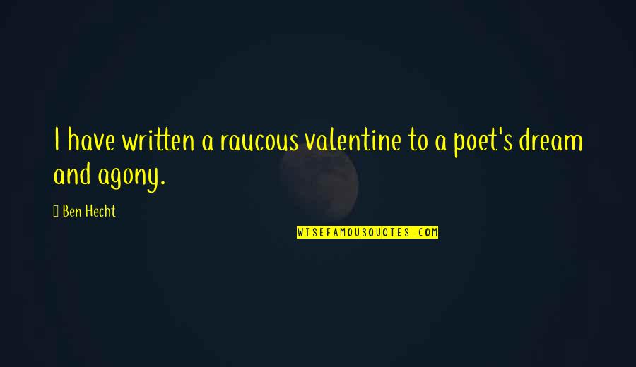 Mehrshad Davari Quotes By Ben Hecht: I have written a raucous valentine to a