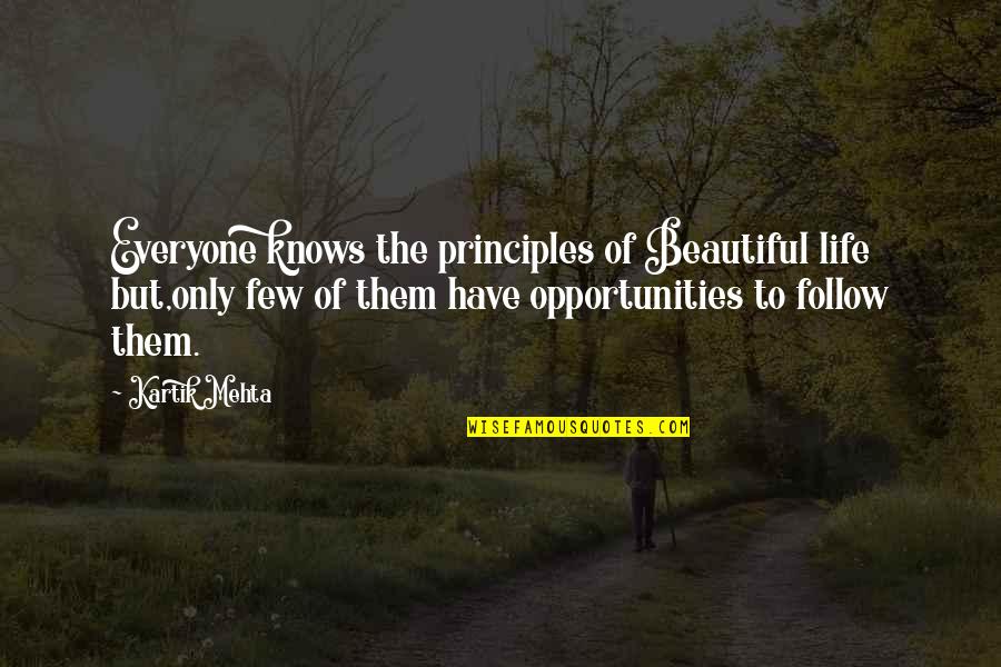 Mehta Quotes By Kartik Mehta: Everyone knows the principles of Beautiful life but,only