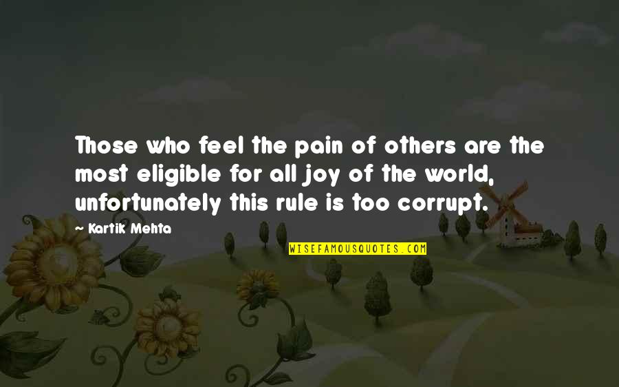 Mehta Quotes By Kartik Mehta: Those who feel the pain of others are