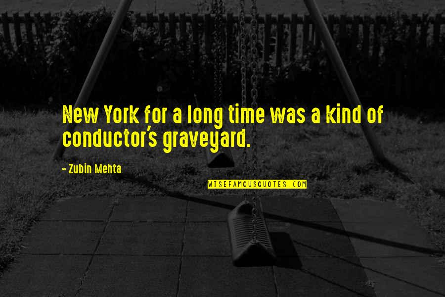 Mehta Quotes By Zubin Mehta: New York for a long time was a