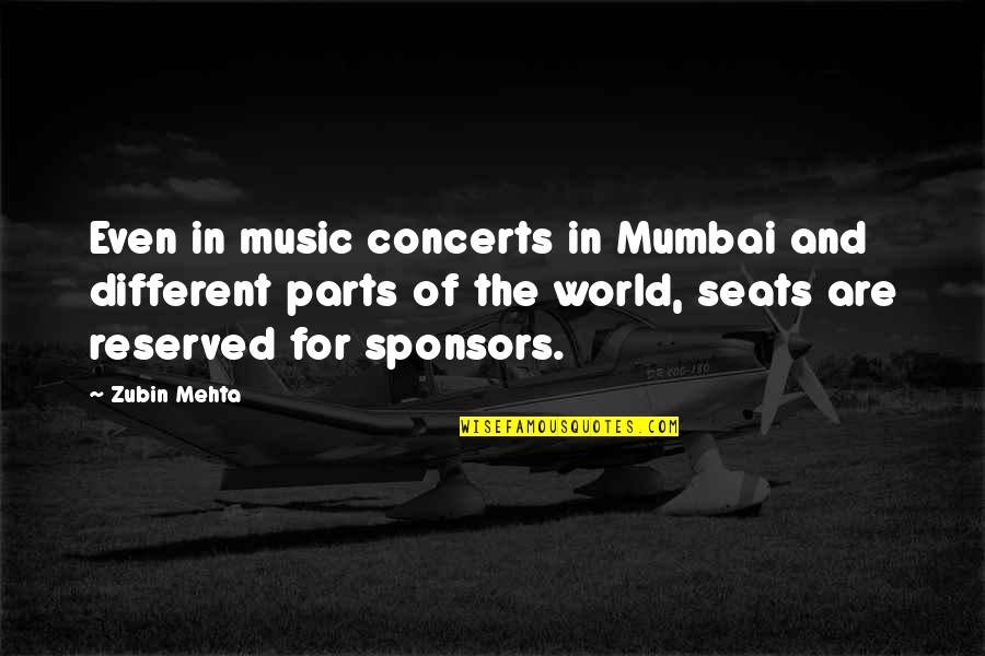 Mehta's Quotes By Zubin Mehta: Even in music concerts in Mumbai and different