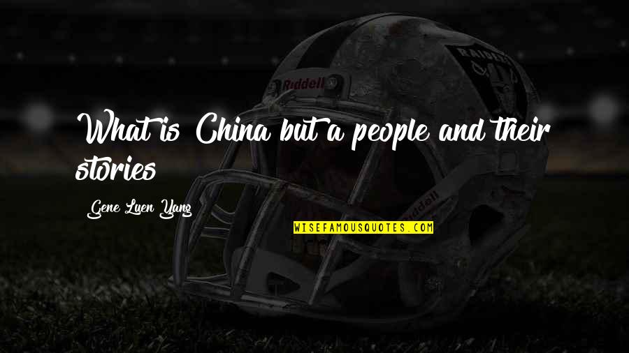 Mei Mei Quotes By Gene Luen Yang: What is China but a people and their