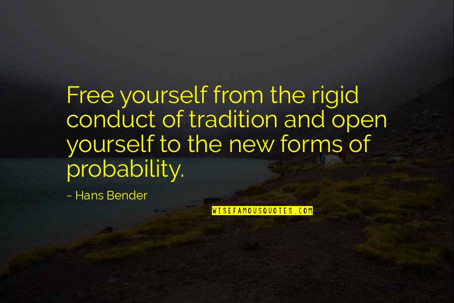 Mei Quotes By Hans Bender: Free yourself from the rigid conduct of tradition