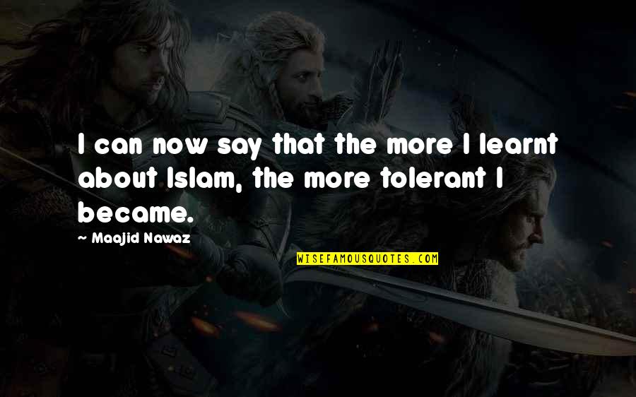 Meidinger Dining Quotes By Maajid Nawaz: I can now say that the more I