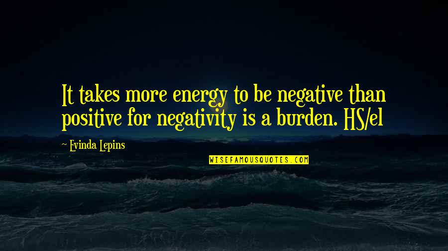 Meidinger Tower Quotes By Evinda Lepins: It takes more energy to be negative than