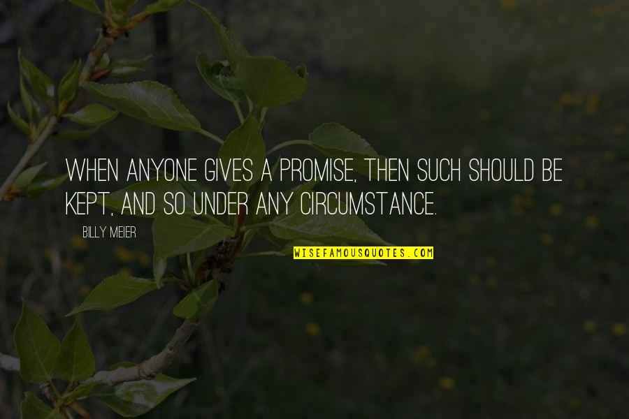 Meier Quotes By Billy Meier: When anyone gives a promise, then such should