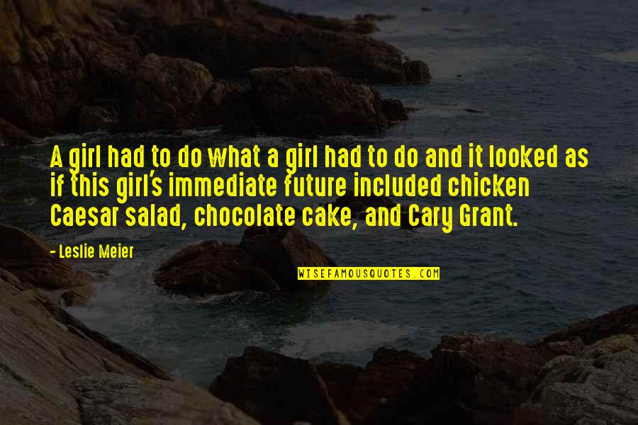 Meier Quotes By Leslie Meier: A girl had to do what a girl