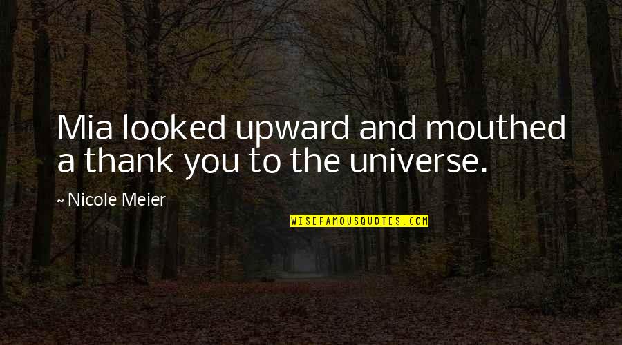 Meier Quotes By Nicole Meier: Mia looked upward and mouthed a thank you