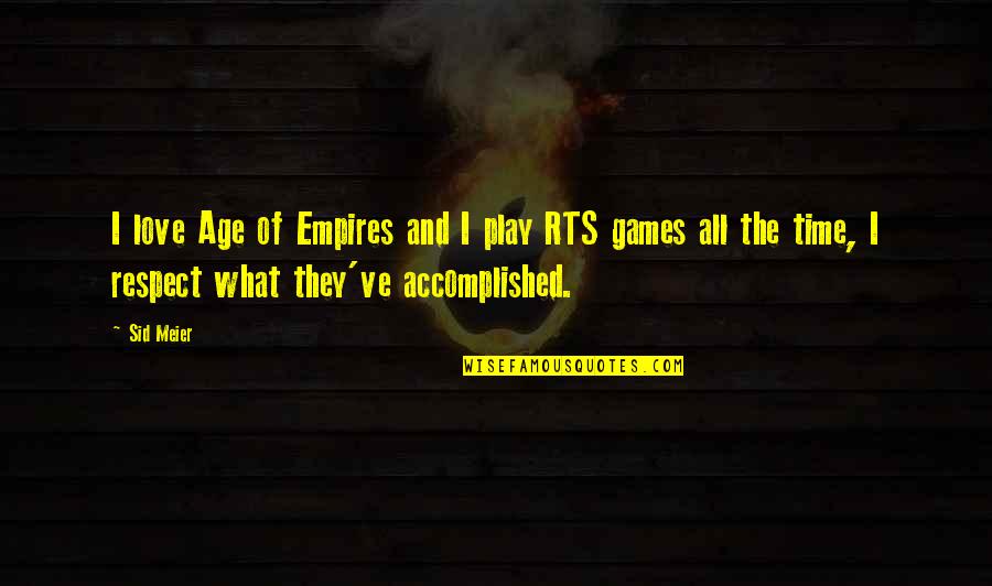 Meier Quotes By Sid Meier: I love Age of Empires and I play