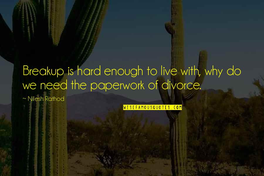Meier Skis Quotes By Nilesh Rathod: Breakup is hard enough to live with, why