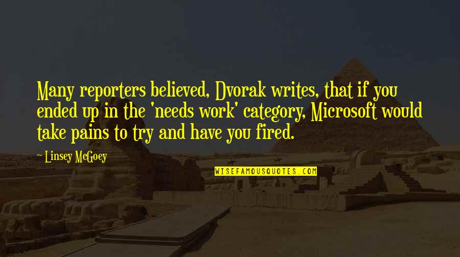 Meijan Quotes By Linsey McGoey: Many reporters believed, Dvorak writes, that if you Meijan Quotes By Linsey McGoey: Many reporters believed, Dvorak writes, that if you