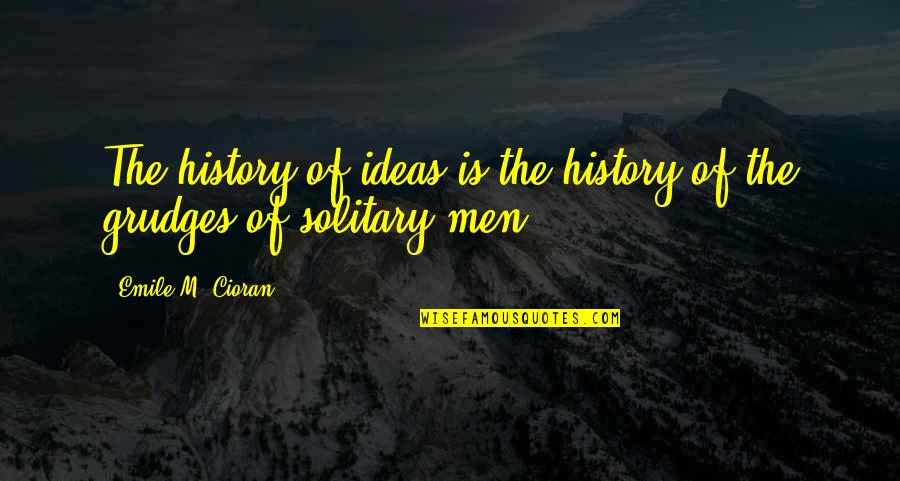 Meijer Wall Quotes By Emile M. Cioran: The history of ideas is the history of