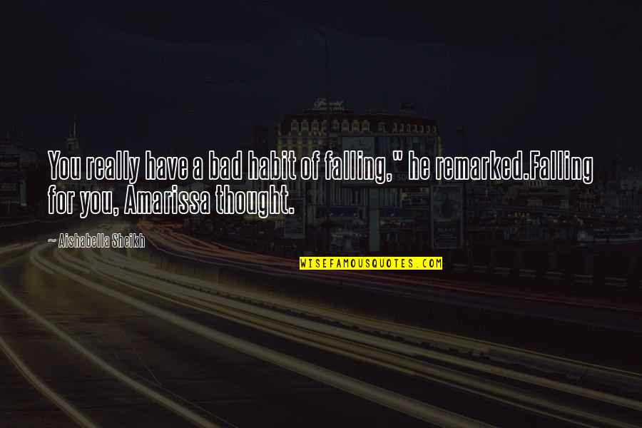 Meiklejohn Hardscaping Quotes By Aishabella Sheikh: You really have a bad habit of falling,"