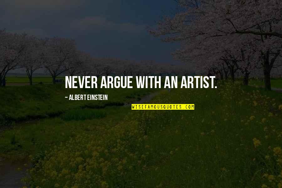 Meiklejohn Hardscaping Quotes By Albert Einstein: Never argue with an artist.