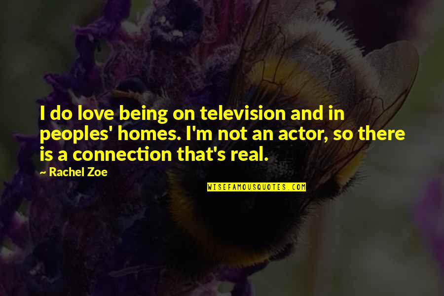Meiklejohn Hardscaping Quotes By Rachel Zoe: I do love being on television and in Meiklejohn Hardscaping Quotes By Rachel Zoe: I do love being on television and in