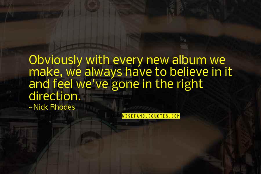 Meiklejohnian Quotes By Nick Rhodes: Obviously with every new album we make, we