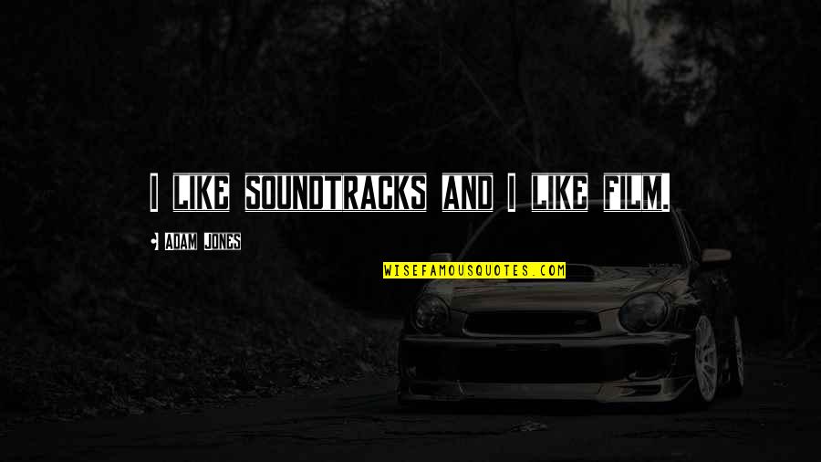 Meiklokjes Tekening Quotes By Adam Jones: I like soundtracks and I like film.