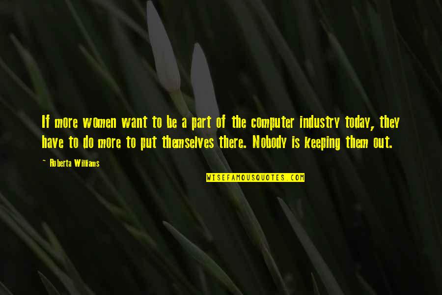 Meiler Quotes By Roberta Williams: If more women want to be a part