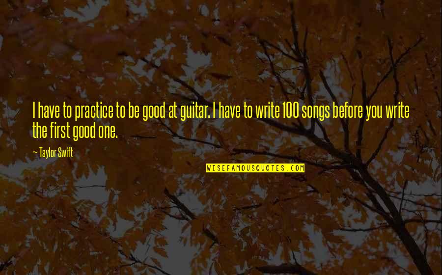 Meilleures Blagues Quotes By Taylor Swift: I have to practice to be good at
