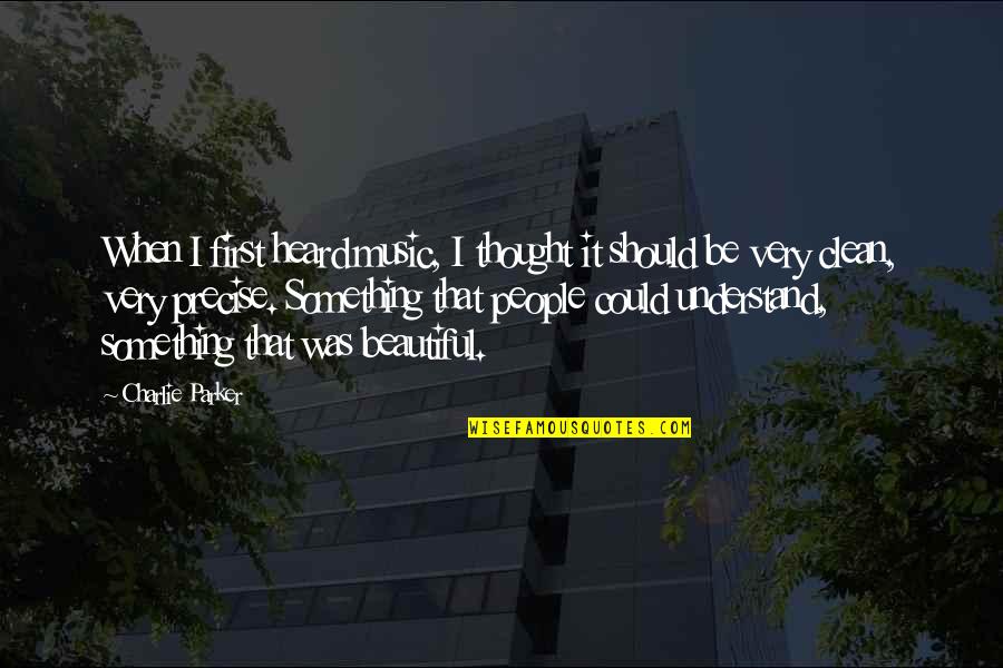 Meilleures Series Quotes By Charlie Parker: When I first heard music, I thought it Meilleures Series Quotes By Charlie Parker: When I first heard music, I thought it