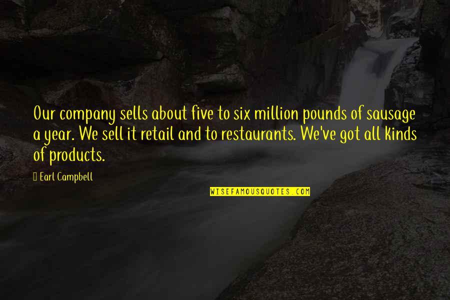 Meilleures Series Quotes By Earl Campbell: Our company sells about five to six million Meilleures Series Quotes By Earl Campbell: Our company sells about five to six million
