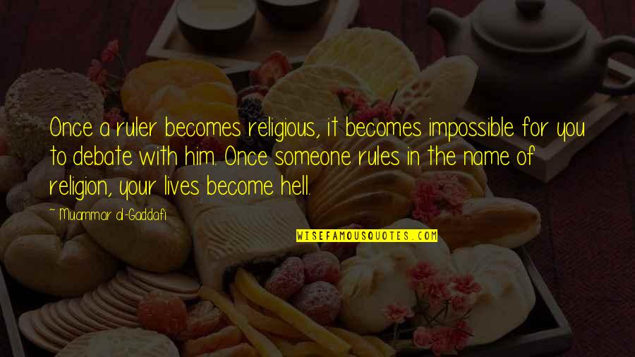 Meimaris Demetri Quotes By Muammar Al-Gaddafi: Once a ruler becomes religious, it becomes impossible Meimaris Demetri Quotes By Muammar Al-Gaddafi: Once a ruler becomes religious, it becomes impossible