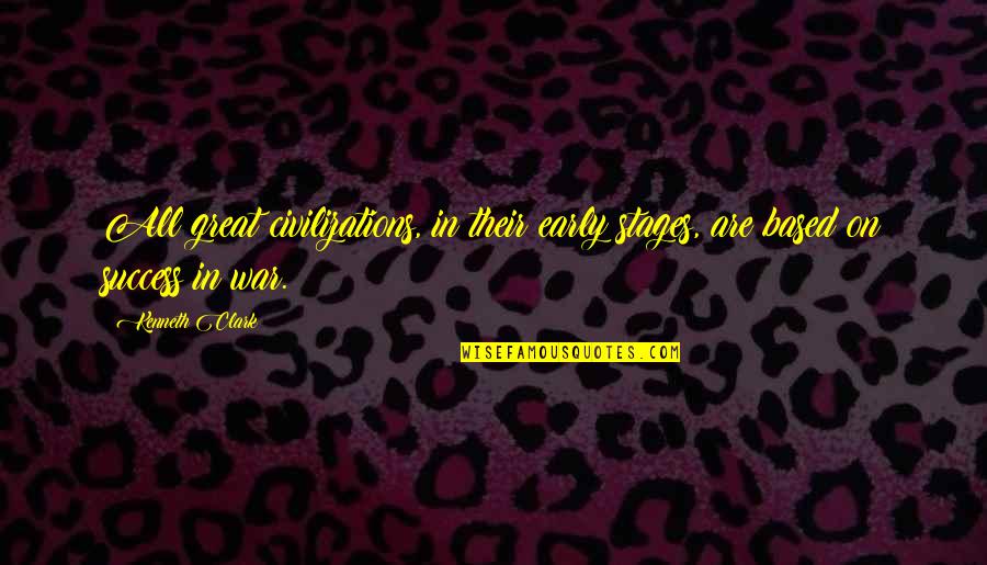 Meimaris Quotes By Kenneth Clark: All great civilizations, in their early stages, are