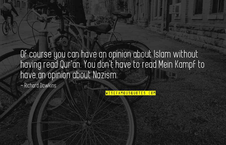 Mein Kampf Quotes By Richard Dawkins: Of course you can have an opinion about