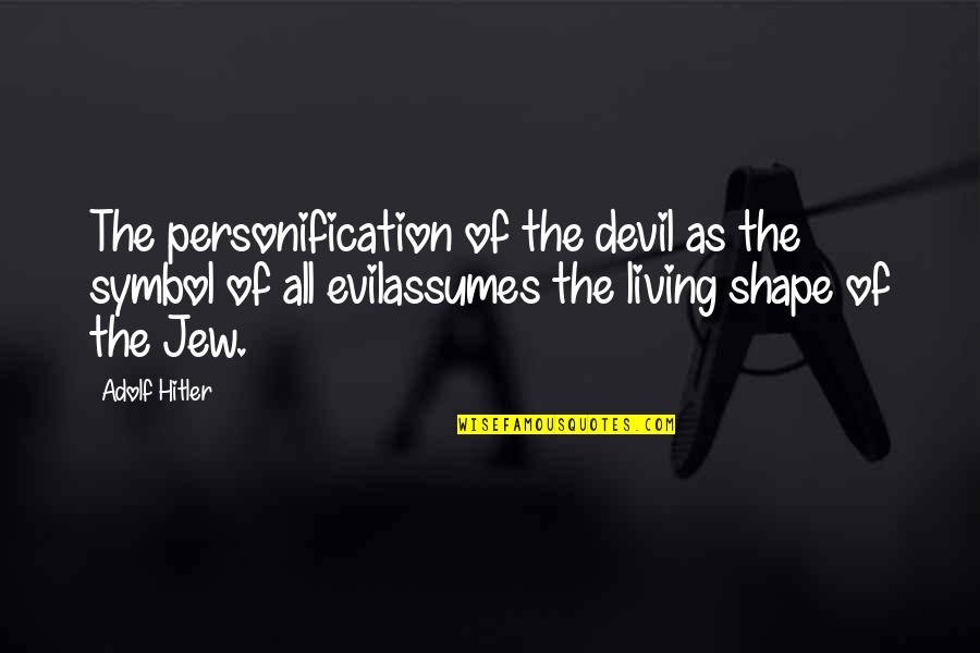Mein Quotes By Adolf Hitler: The personification of the devil as the symbol Mein Quotes By Adolf Hitler: The personification of the devil as the symbol