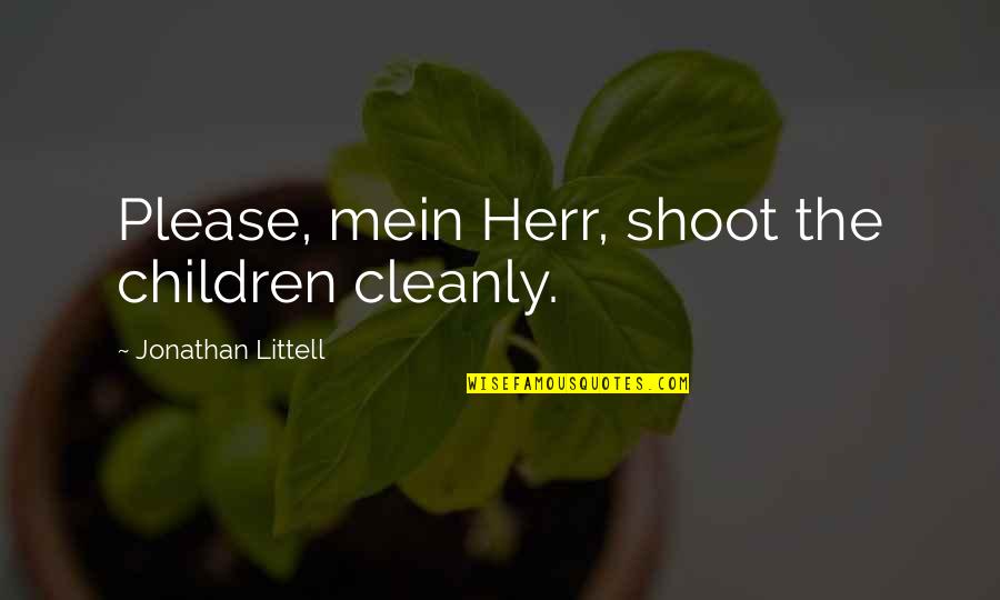 Mein Quotes By Jonathan Littell: Please, mein Herr, shoot the children cleanly.