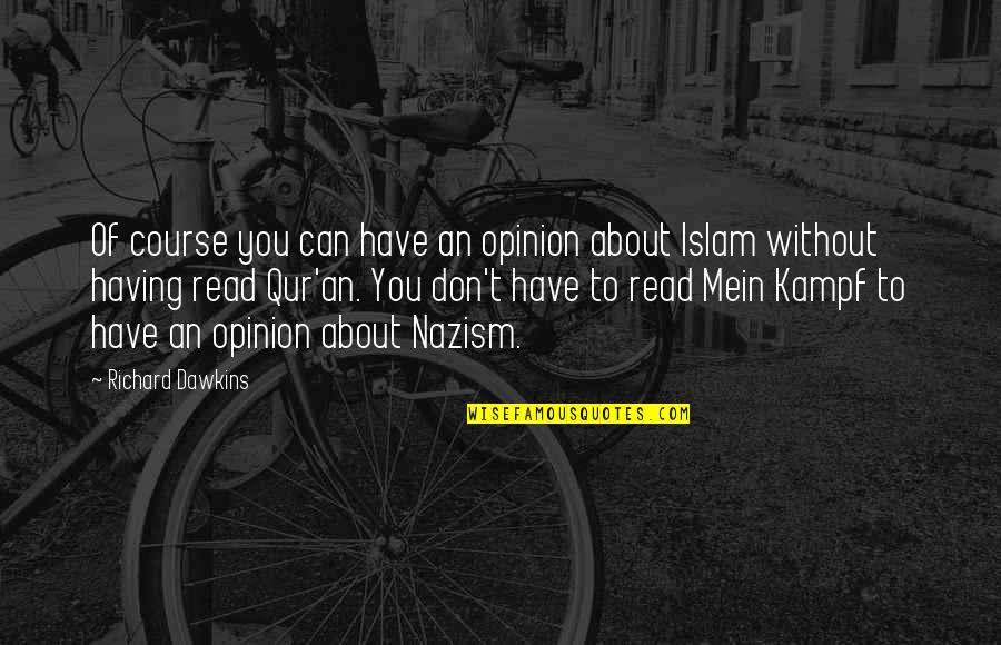 Mein Quotes By Richard Dawkins: Of course you can have an opinion about
