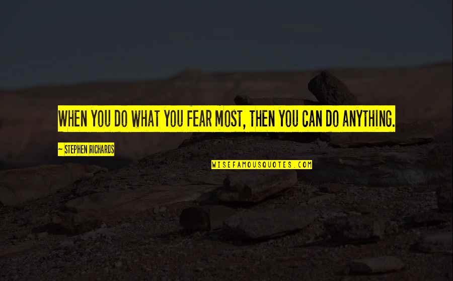 Meinberg Gps Quotes By Stephen Richards: When you do what you fear most, then
