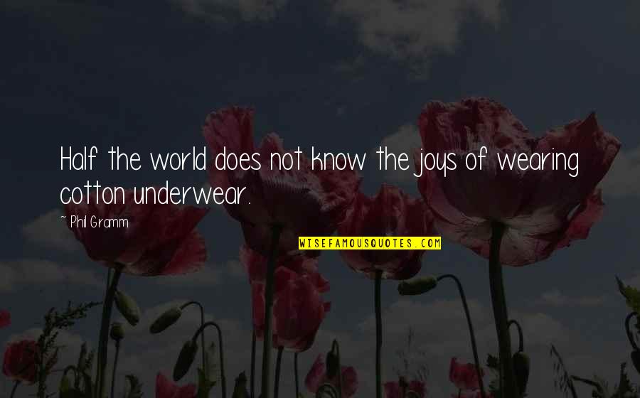 Meine Beste Freundin Quotes By Phil Gramm: Half the world does not know the joys