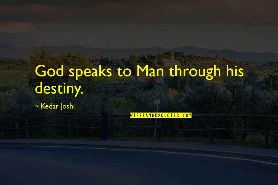 Meinhold Peter Quotes By Kedar Joshi: God speaks to Man through his destiny. Meinhold Peter Quotes By Kedar Joshi: God speaks to Man through his destiny.