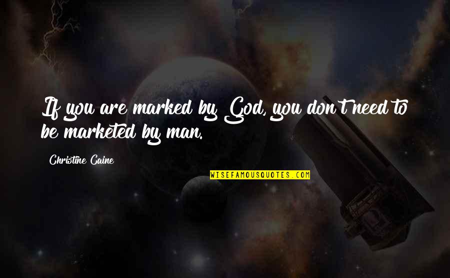 Meinrad Craighorn Quotes By Christine Caine: If you are marked by God, you don't