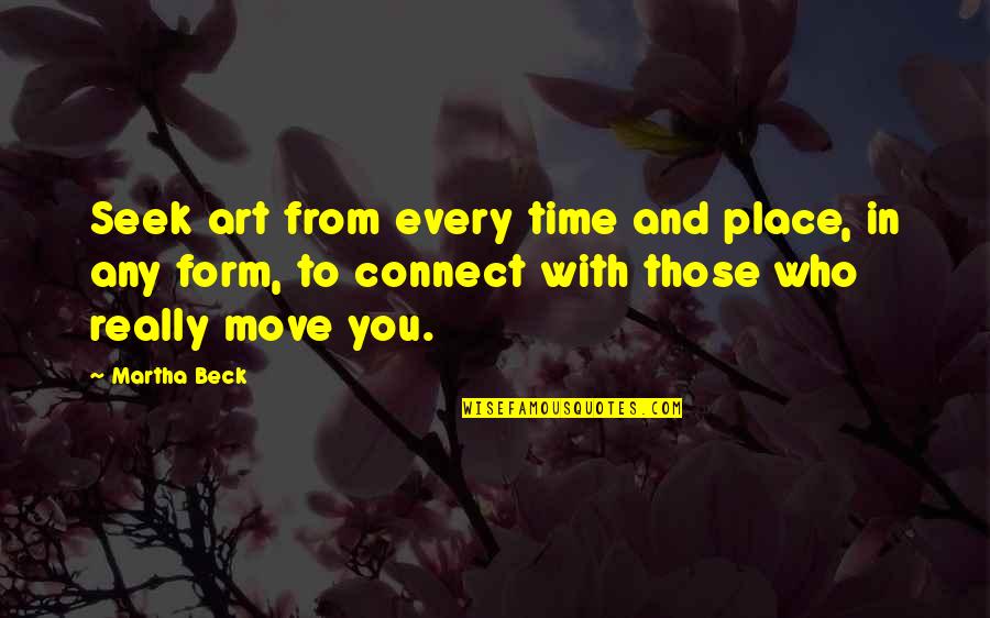 Meinrad Indiana Quotes By Martha Beck: Seek art from every time and place, in