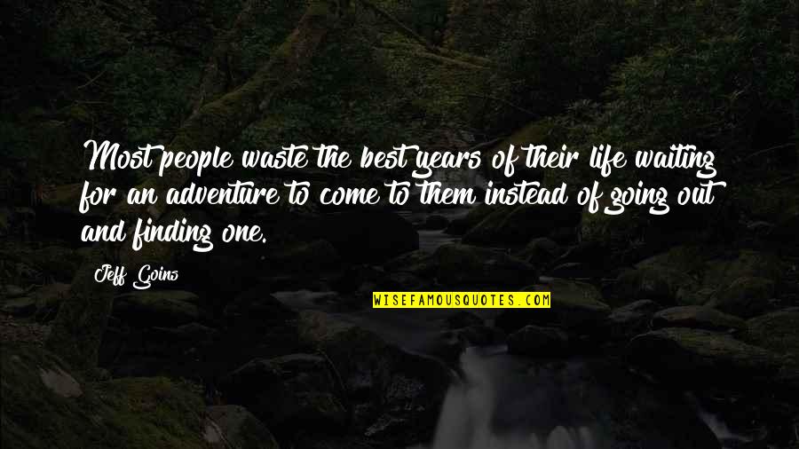Meinstein Quotes By Jeff Goins: Most people waste the best years of their