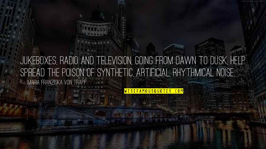 Meintzer Quotes By Maria Franziska Von Trapp: Jukeboxes, radio and television, going from dawn to