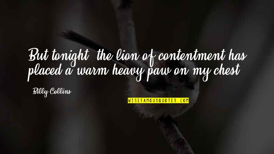 Meir Dizengoff Quotes By Billy Collins: But tonight, the lion of contentment has placed