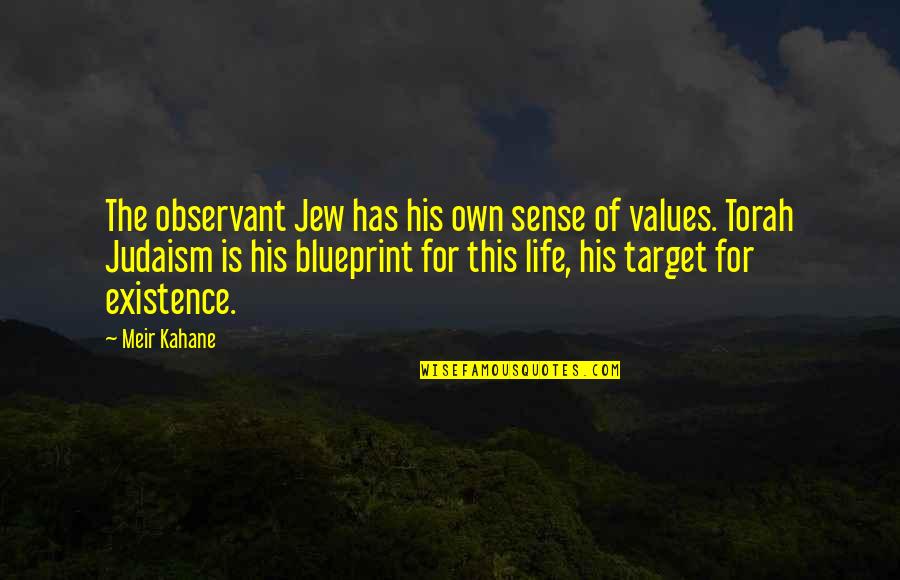 Meir Quotes By Meir Kahane: The observant Jew has his own sense of