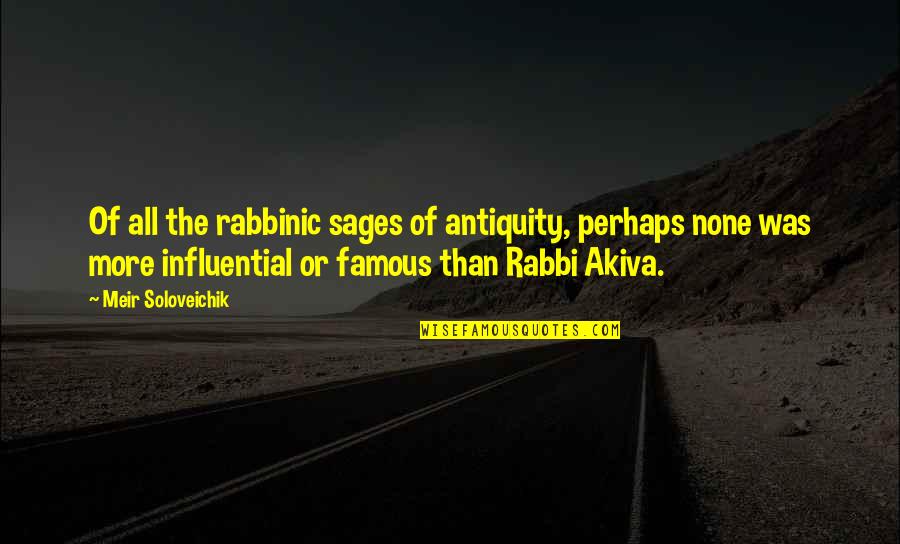 Meir Quotes By Meir Soloveichik: Of all the rabbinic sages of antiquity, perhaps