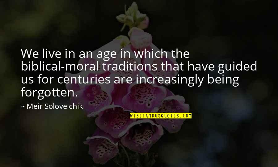 Meir Quotes By Meir Soloveichik: We live in an age in which the