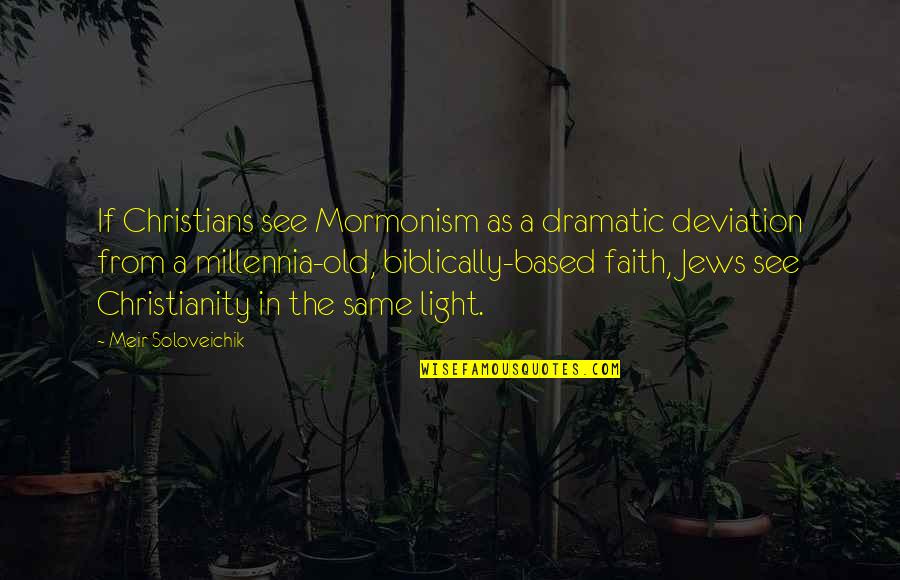 Meir Quotes By Meir Soloveichik: If Christians see Mormonism as a dramatic deviation