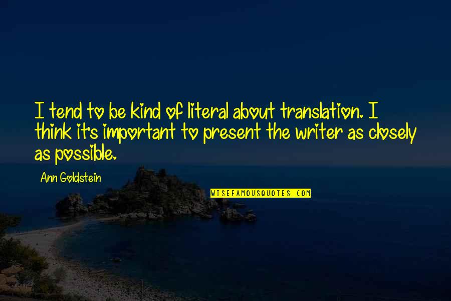 Meir Shalev Quotes By Ann Goldstein: I tend to be kind of literal about Meir Shalev Quotes By Ann Goldstein: I tend to be kind of literal about