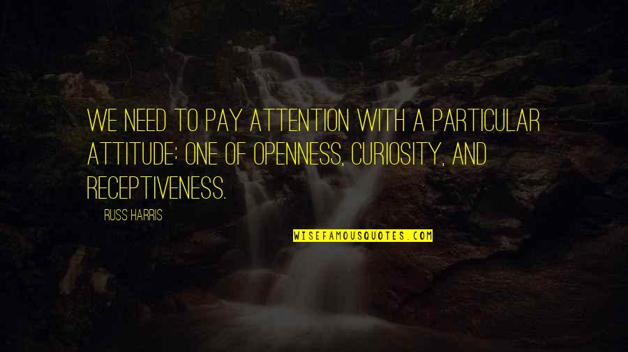 Meirav Rosenblat Quotes By Russ Harris: We need to pay attention with a particular Meirav Rosenblat Quotes By Russ Harris: We need to pay attention with a particular