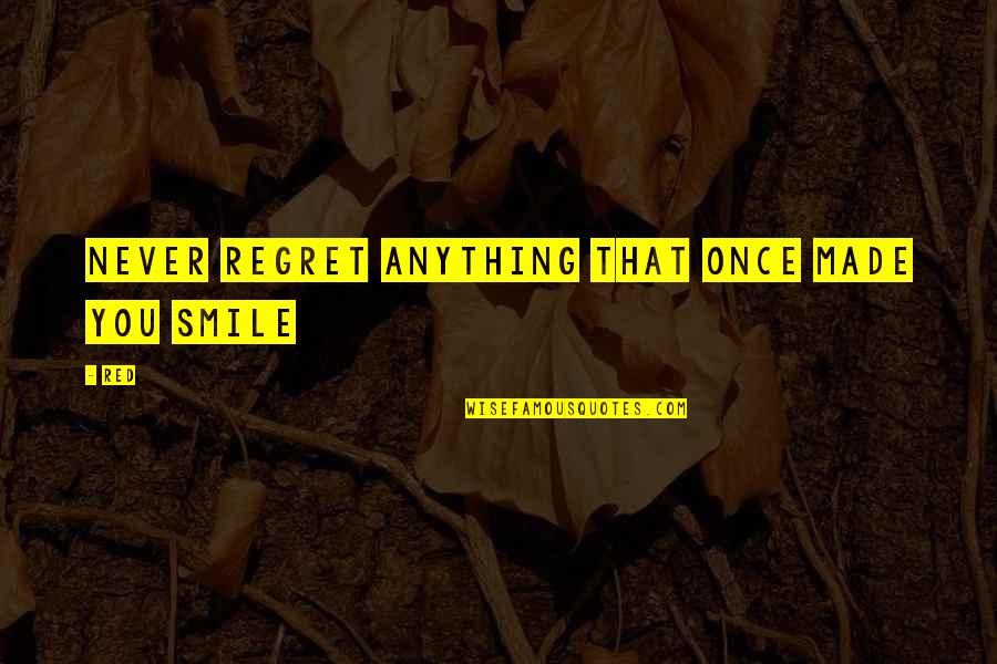 Meirieu Philippe Quotes By Red: Never regret anything that once made you smile
